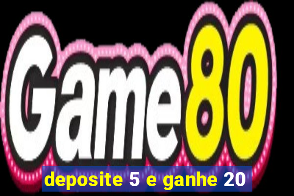 deposite 5 e ganhe 20